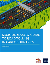 Decision Makers' Guide to Road Tolling in CAREC Countries