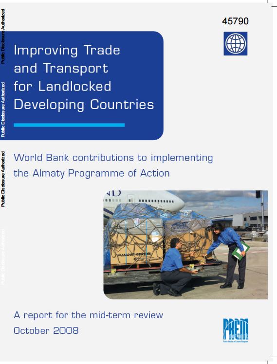 Improving Trade and Transport for Landlocked Developing Countries: World Bank Contributions to Implementing the Almaty Programme of Action