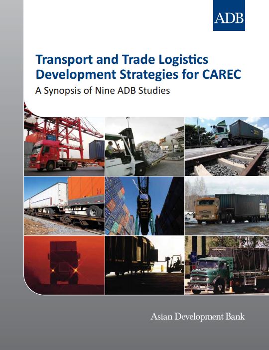 Transport and Trade Logistics Development Strategies for CAREC – A Synopsis of Nine ADB Studies