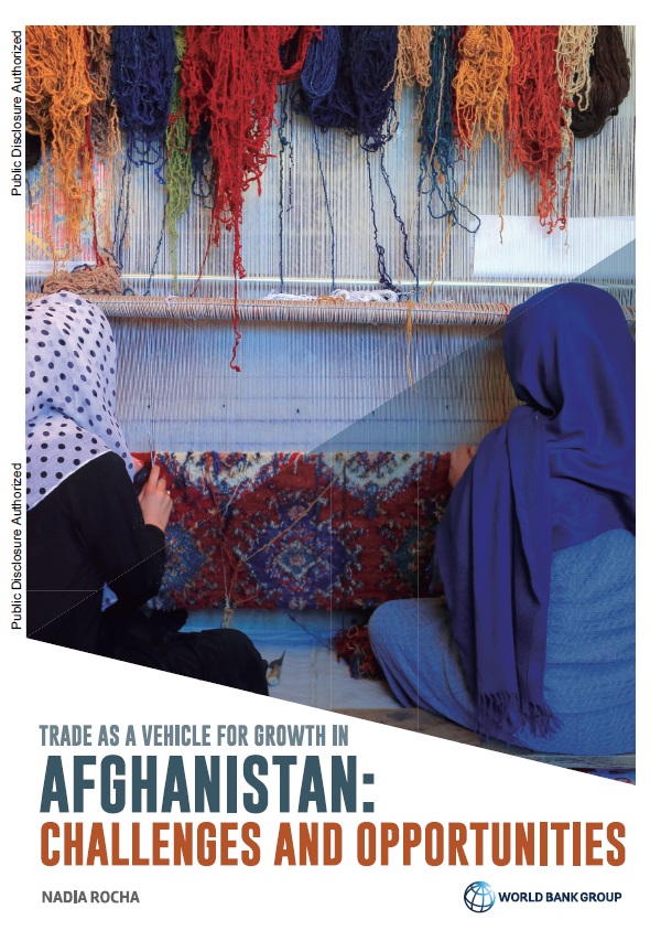 Trade as a Vehicle for Growth in Afghanistan: Challenges and Opportunities