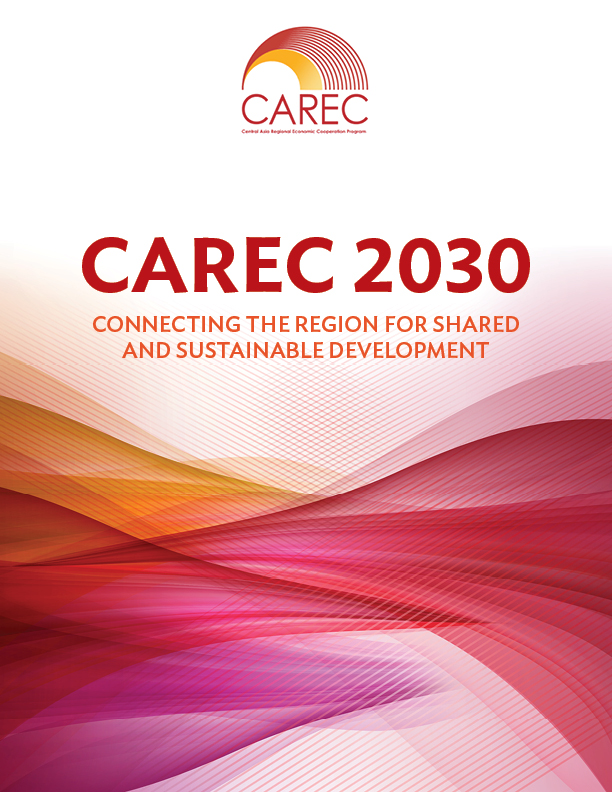 CAREC 2030: Connecting the Region for Shared and Sustainable Development