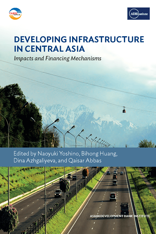 Developing Infrastructure in Central Asia: Impacts and Financing Mechanism