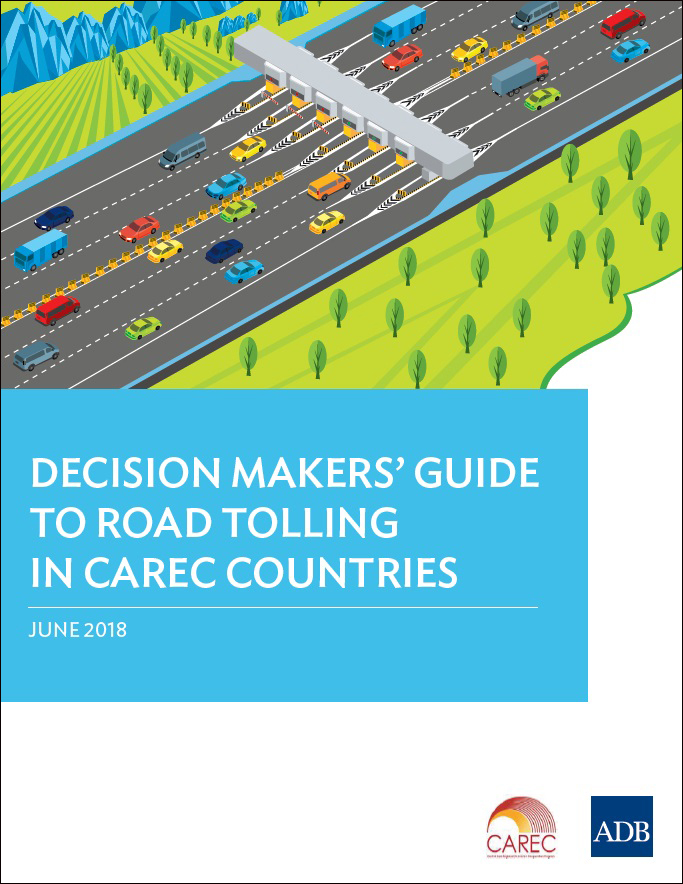 Decision Makers’ Guide to Road Tolling in CAREC Countries