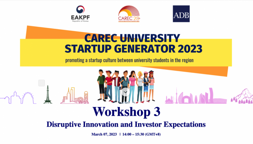 CAREC University Startup Generator 2023: Workshop – Disruptive Innovation and Investor Expectations