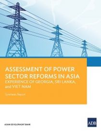 Assessment of Power Sector Reforms in Asia: Experience of Georgia, Sri Lanka, and Viet Nam (Synthesis Report)