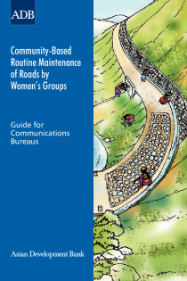 Community-Based Routine Maintenance of Roads by Women’s Groups: Guide for Communication Bureaus