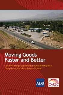 Moving Goods Faster and Better: Central Asia Regional Economic Cooperation Program’s Transport and Trade Facilitation in Tajikistan