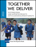 Together We Deliver: 10 Stories from ADB-Supported Projects with Clear Development Impacts