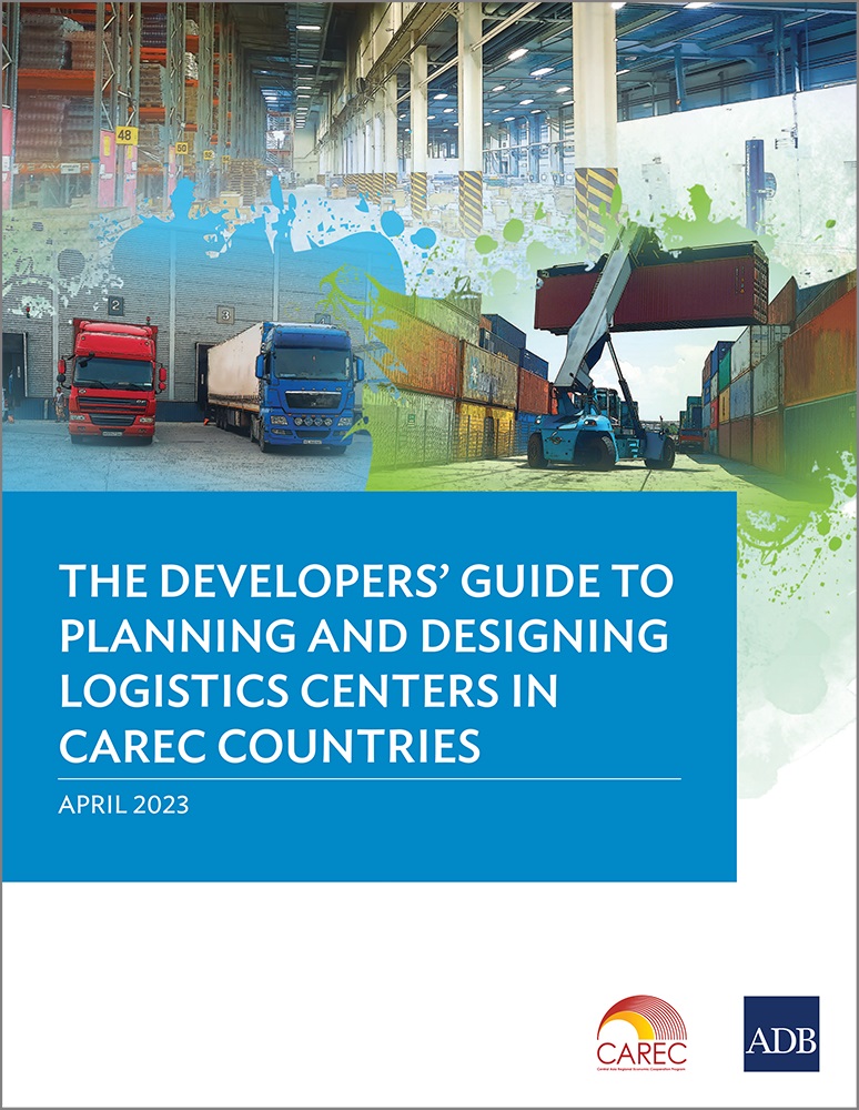 The Developers’ Guide to Planning and Designing Logistics Centers in CAREC Countries