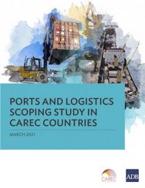 Ports and Logistics Scoping Study in CAREC Countries – Vol-I