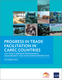 Progress in Trade Facilitation in CAREC Countries: A 10-Year Corridor Performance Measurement and Monitoring Perspective