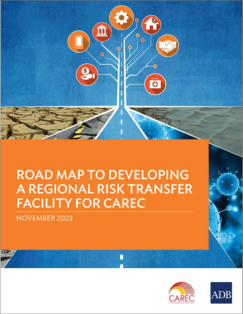 Road Map to Developing a Regional Risk Transfer Facility for CAREC