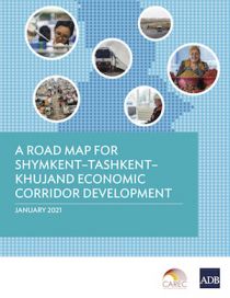 A Road Map for Shymkent–Tashkent–Khujand Economic Corridor Development