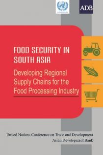 Food Security in South Asia: Developing Regional Supply Chains for the Food Processing Industry